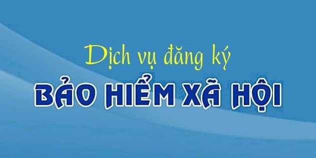 Dịch vụ đăng ký LĐ, hồ sơ BHXH